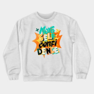 More self confidence Crewneck Sweatshirt